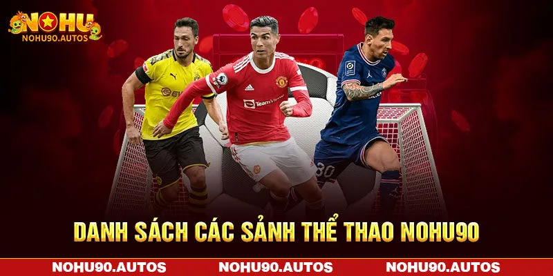 Danh sách các sảnh thể thao NOHU90 Danh sách các sảnh thể thao NOHU90