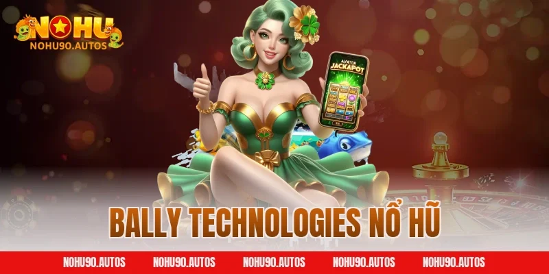 Bally Technologies nổ hũ