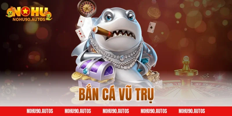 Bắn Cá Vũ Trụ NOHU90 – Không Gian Lấp Lánh Phần Thưởng Như Mưa
