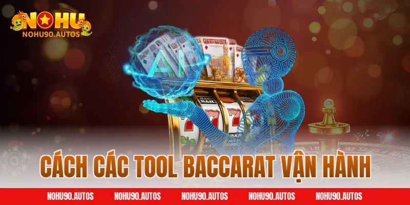 Cách các tool Baccarat vận hành