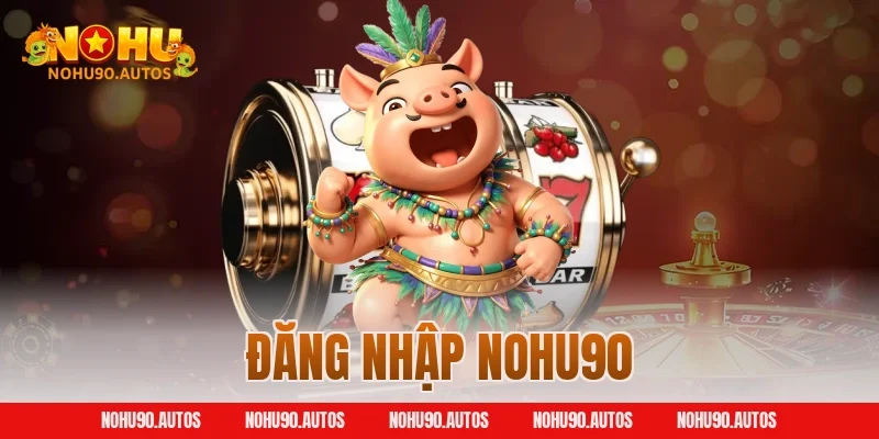 Đăng nhập NOHU90