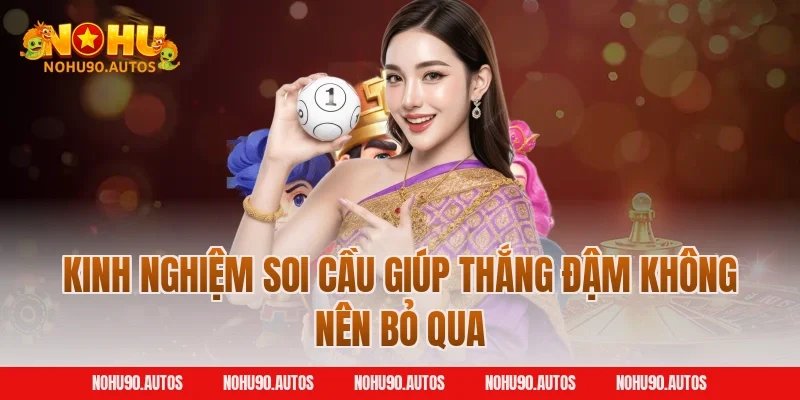 Kinh nghiệm soi cầu giúp thắng đậm không nên bỏ qua