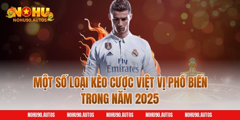Một số loại kèo cược việt vị phổ biến trong năm 2025