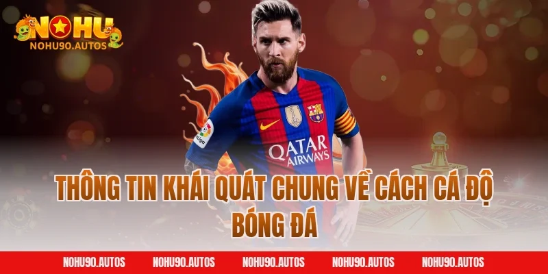 Thông tin khái quát chung về cách cá độ bóng đá