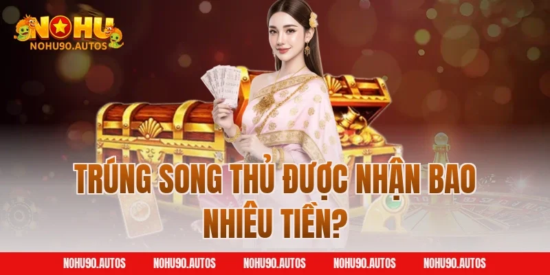 Trúng song thủ được nhận bao nhiêu tiền?
